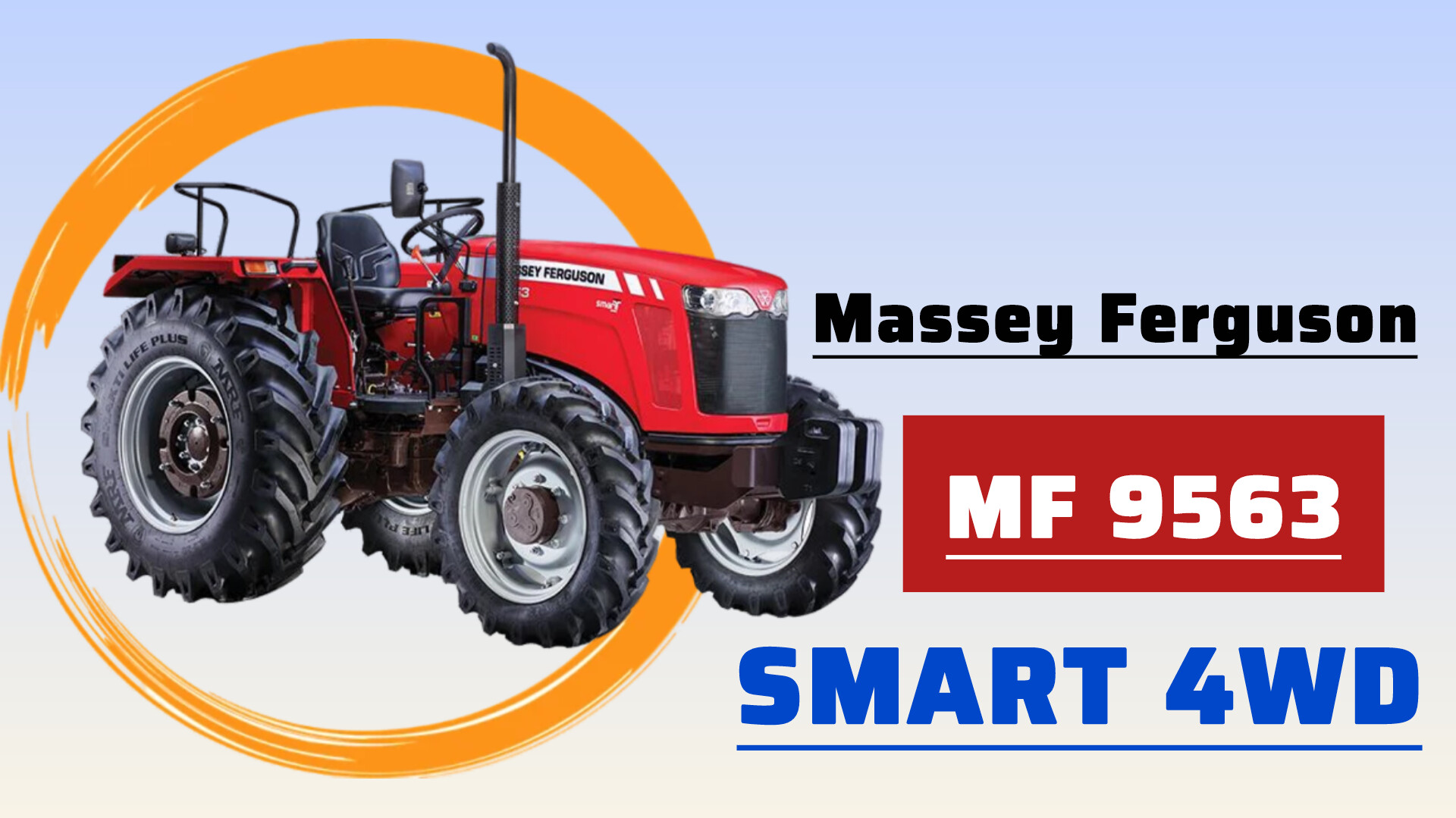 Massey Ferguson MF 9563 SMART 4WD – पावर, परफॉर्मेंस और स्मार्ट फीचर्स का संगम