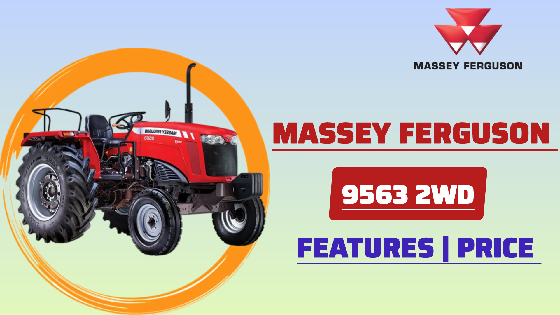 MF 9563 SMART 2WD ट्रैक्टर – 63 HP रेंज, क्वाड्रा PTO और 2500 किग्रा लिफ्टिंग क्षमता के साथ